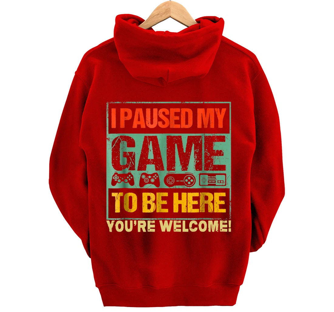 I Paused My Game To Be Here Funny Gamers Men Boys Teens Gift Pullover Hoodie