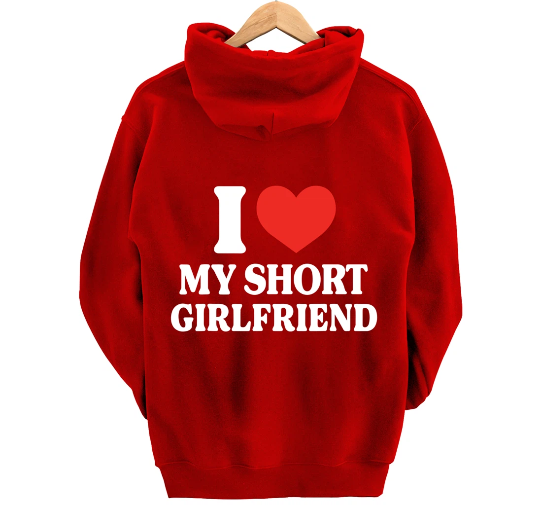 Funny I Love My Short GF I Love My Short Girlfriend GF Cute Pullover Hoodie