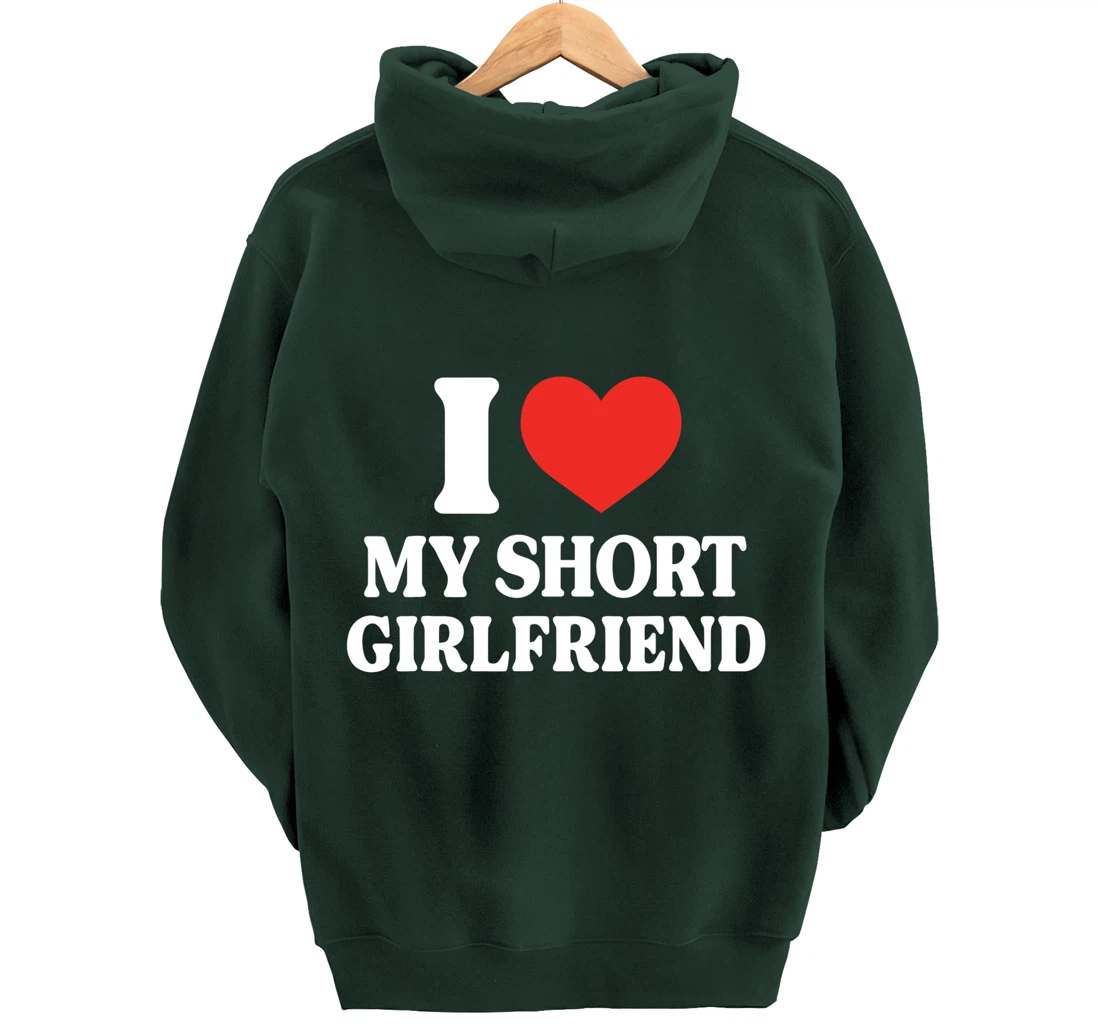 Funny I Love My Short GF I Love My Short Girlfriend GF Cute Pullover Hoodie