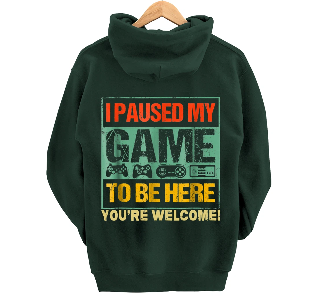 I Paused My Game To Be Here Funny Gamers Men Boys Teens Gift Pullover Hoodie