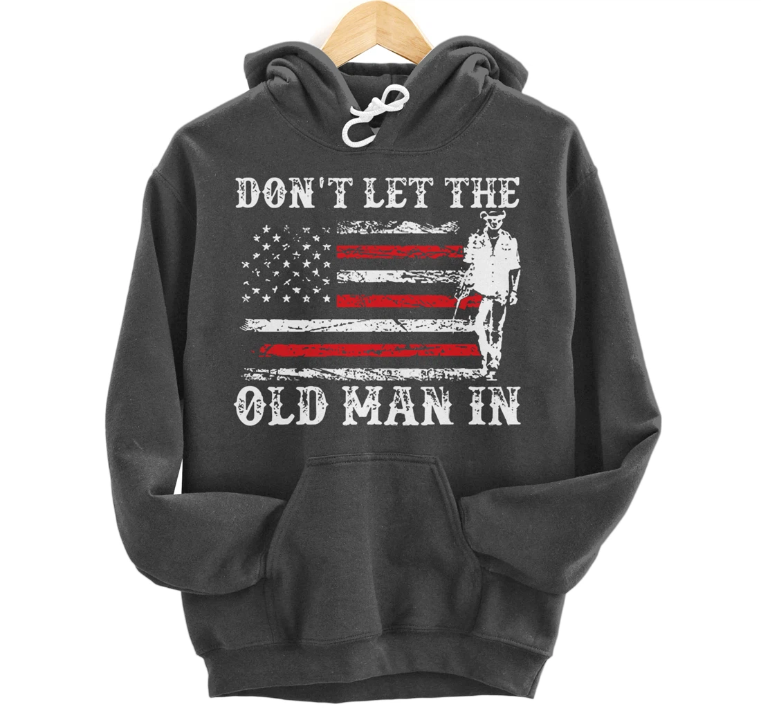 Don't Let The Old Man In Pullover Hoodie