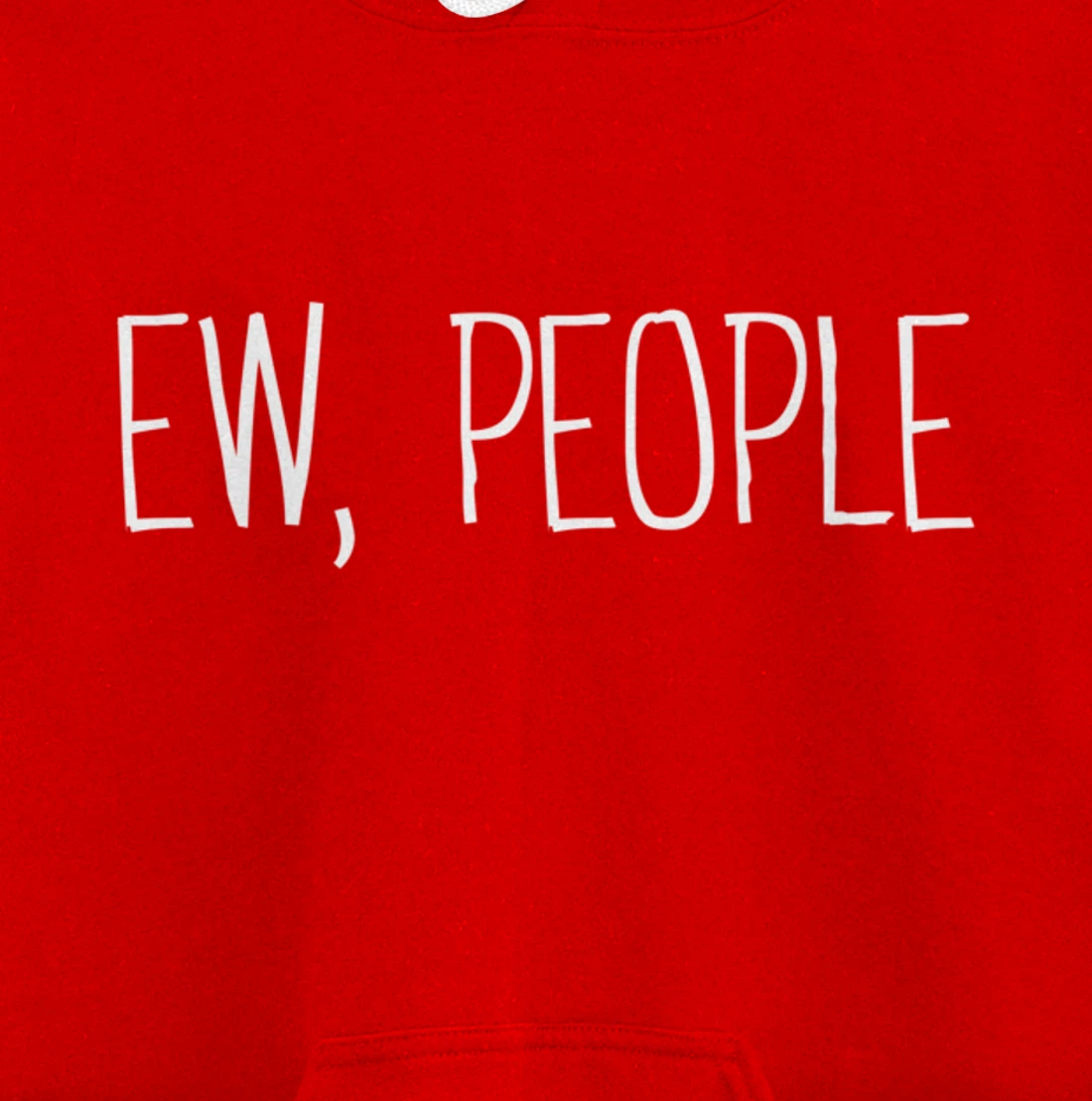 Funny, Ew, People Joke Sarcastic for Family and friends Pullover Hoodie