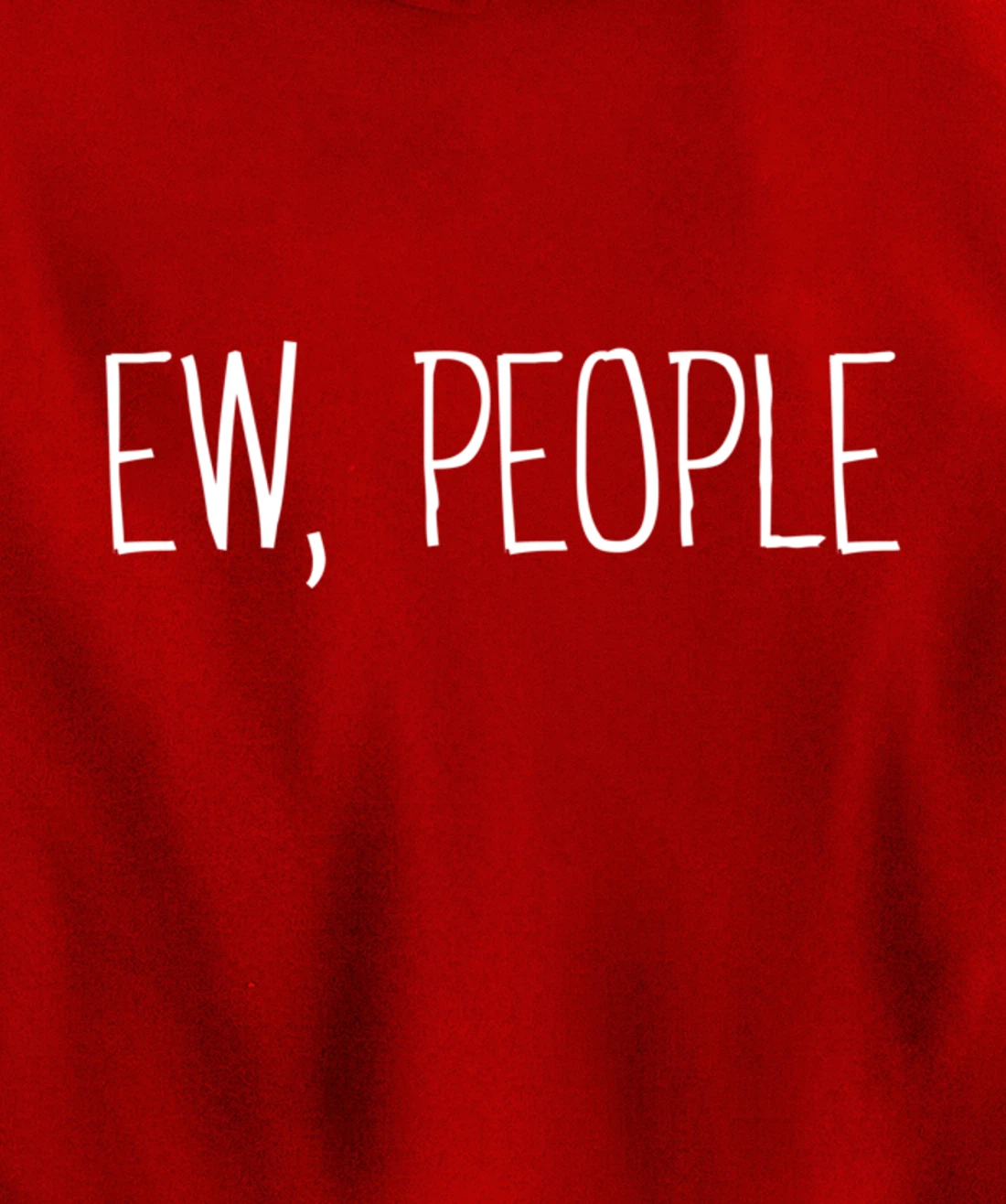 Funny, Ew, People Joke Sarcastic for Family and friends Pullover Hoodie