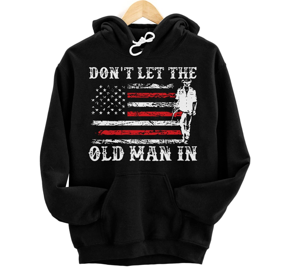 Don't Let The Old Man In Pullover Hoodie