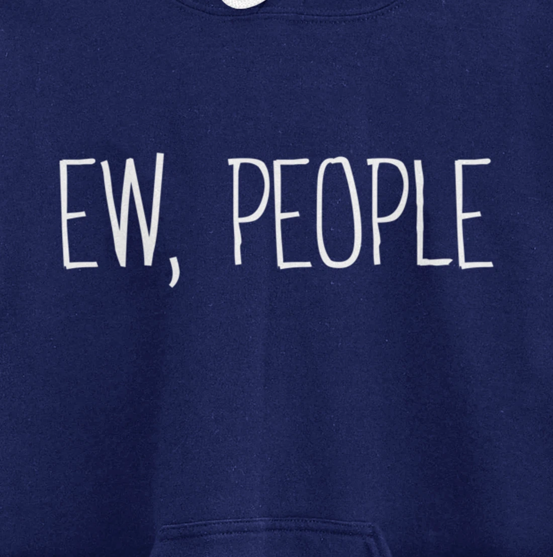 Funny, Ew, People Joke Sarcastic for Family and friends Pullover Hoodie