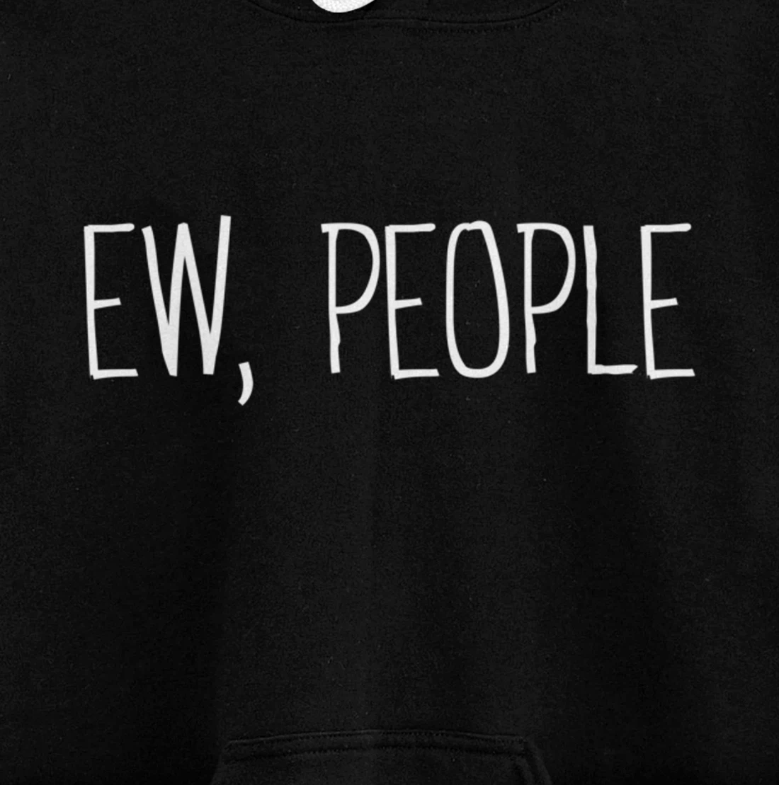 Funny, Ew, People Joke Sarcastic for Family and friends Pullover Hoodie