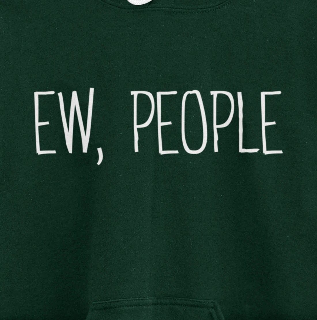 Funny, Ew, People Joke Sarcastic for Family and friends Pullover Hoodie