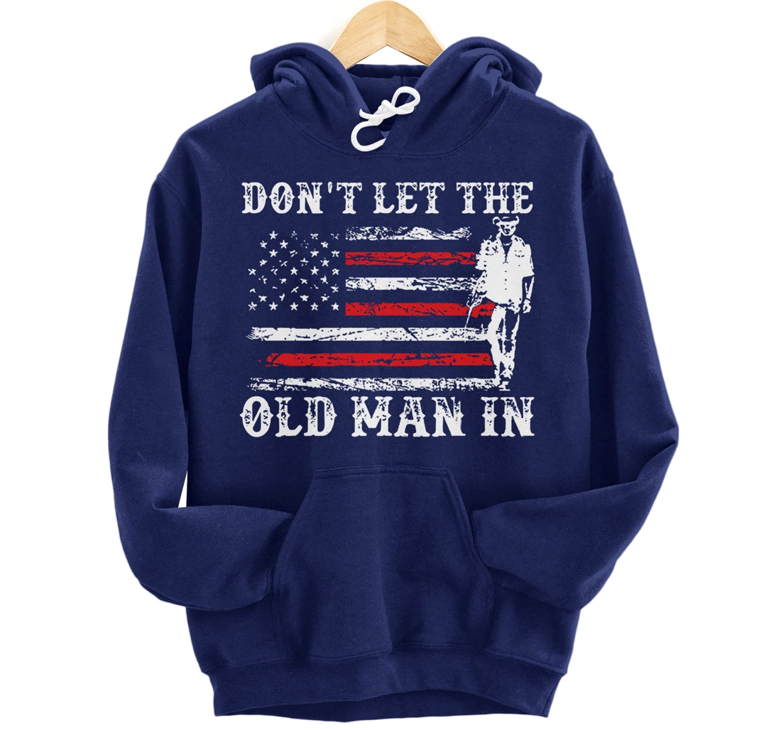 Don't Let The Old Man In Pullover Hoodie