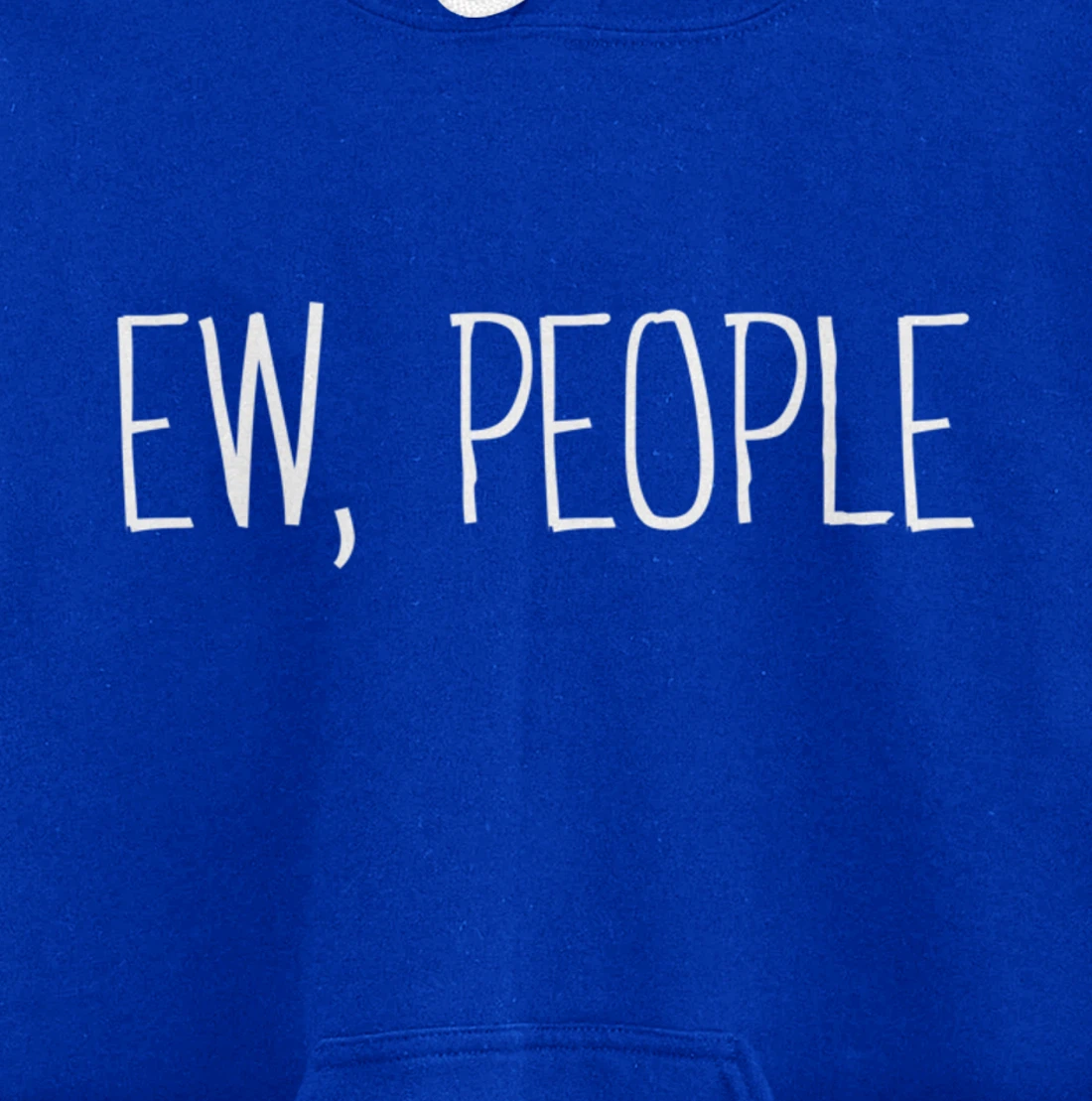 Funny, Ew, People Joke Sarcastic for Family and friends Pullover Hoodie