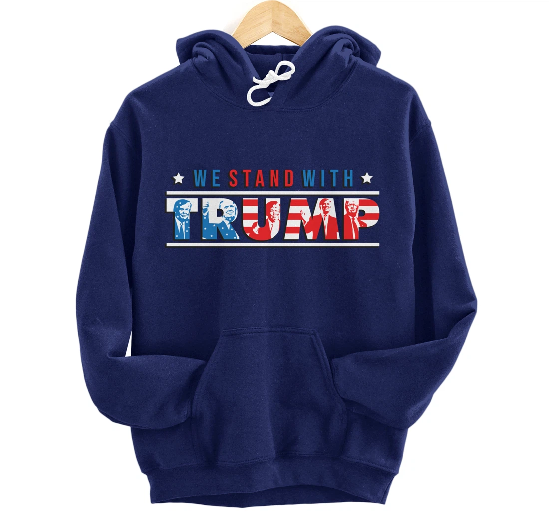 We Stand With Trump - Vote Pro Trump American Gifts Pullover Hoodie