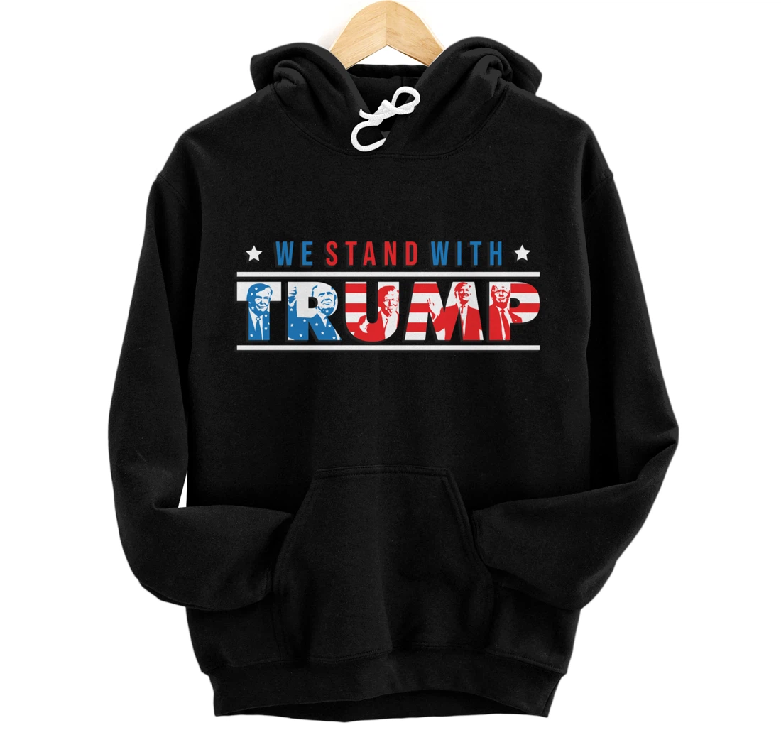 We Stand With Trump - Vote Pro Trump American Gifts Pullover Hoodie