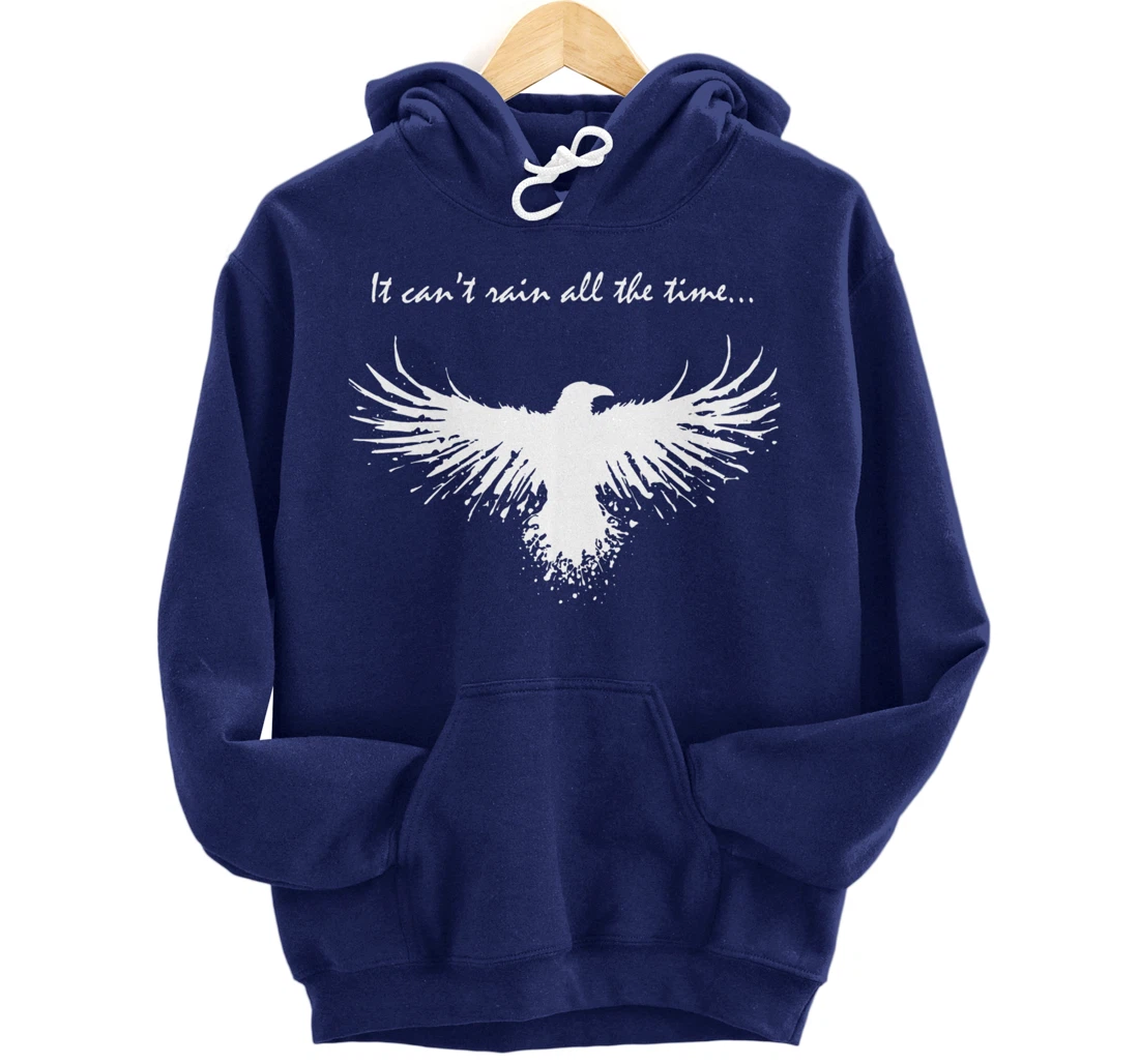It can't rain all the time Pullover Hoodie