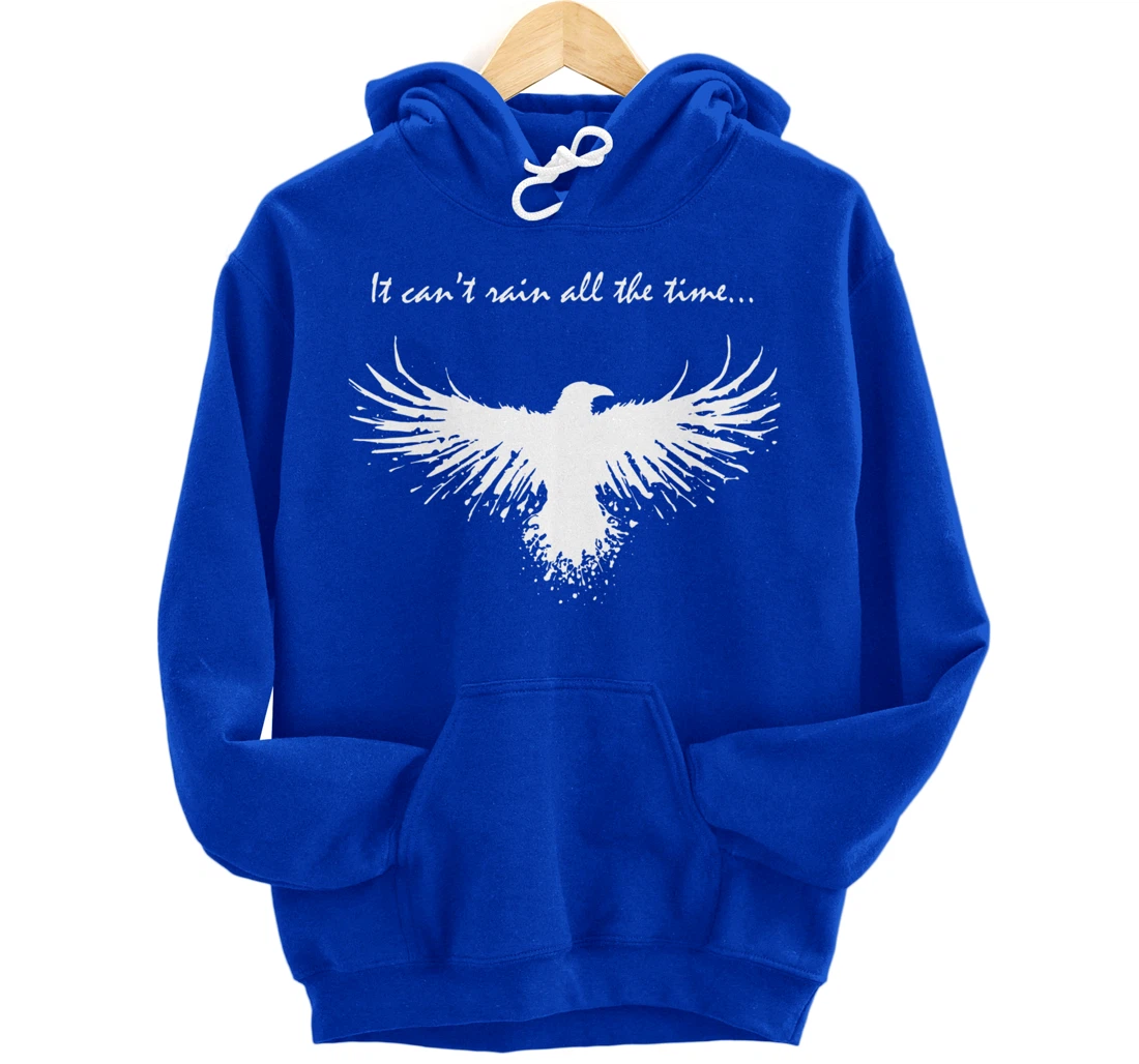 It can't rain all the time Pullover Hoodie