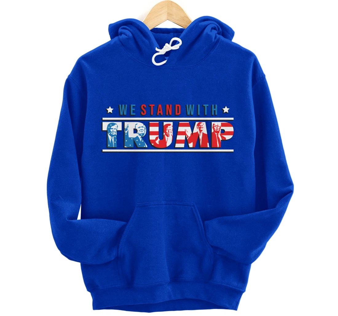 We Stand With Trump - Vote Pro Trump American Gifts Pullover Hoodie