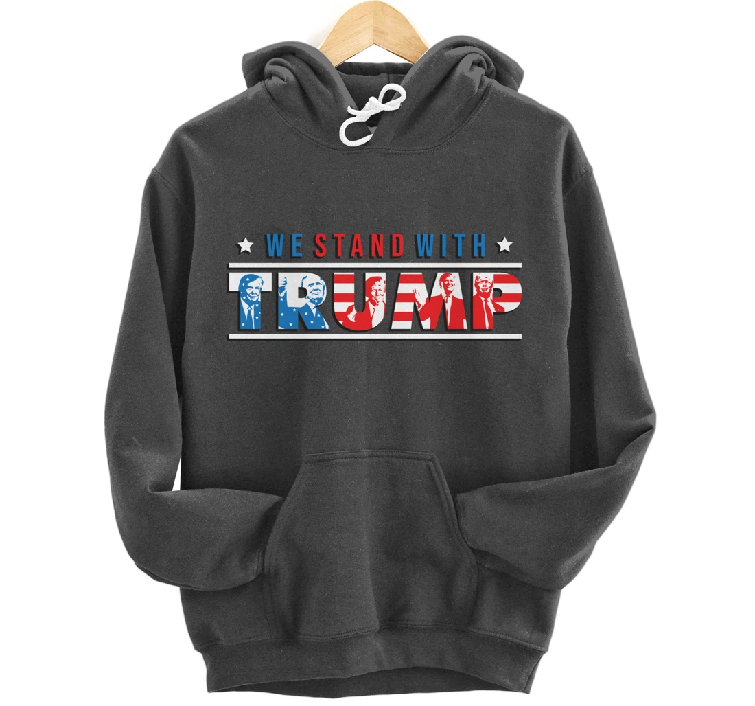 We Stand With Trump - Vote Pro Trump American Gifts Pullover Hoodie