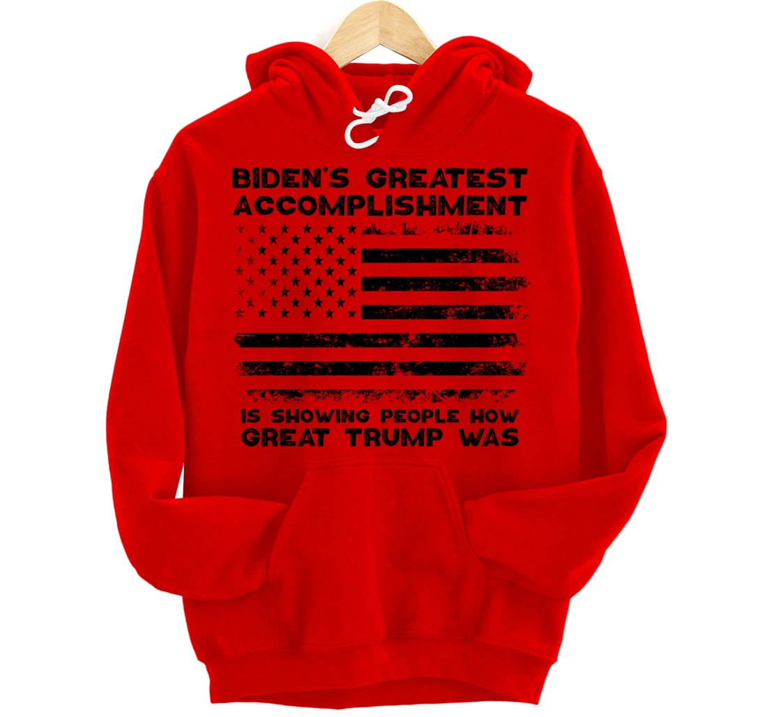 Biden's greatest accomplishment is Is Showing Great Trump Pullover Hoodie