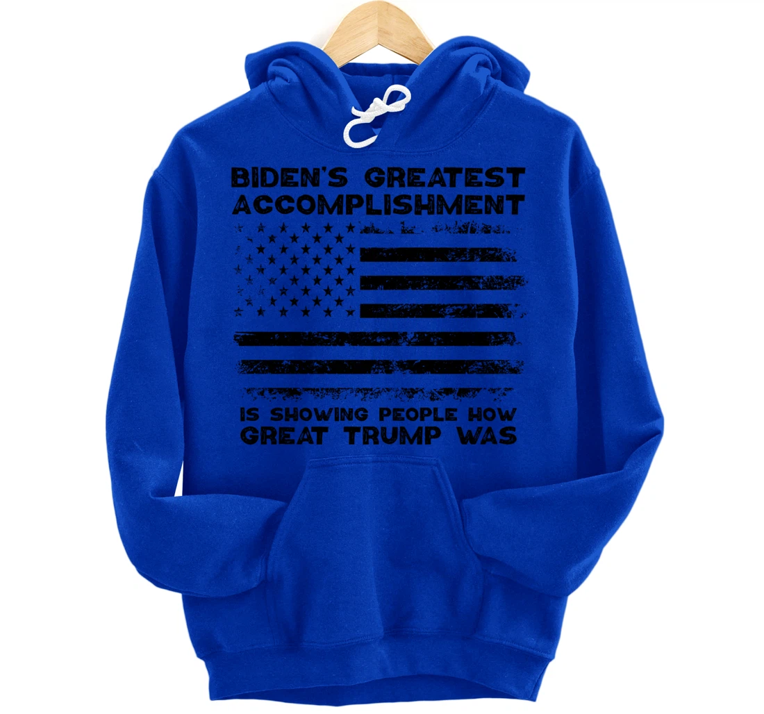 Biden's greatest accomplishment is Is Showing Great Trump Pullover Hoodie