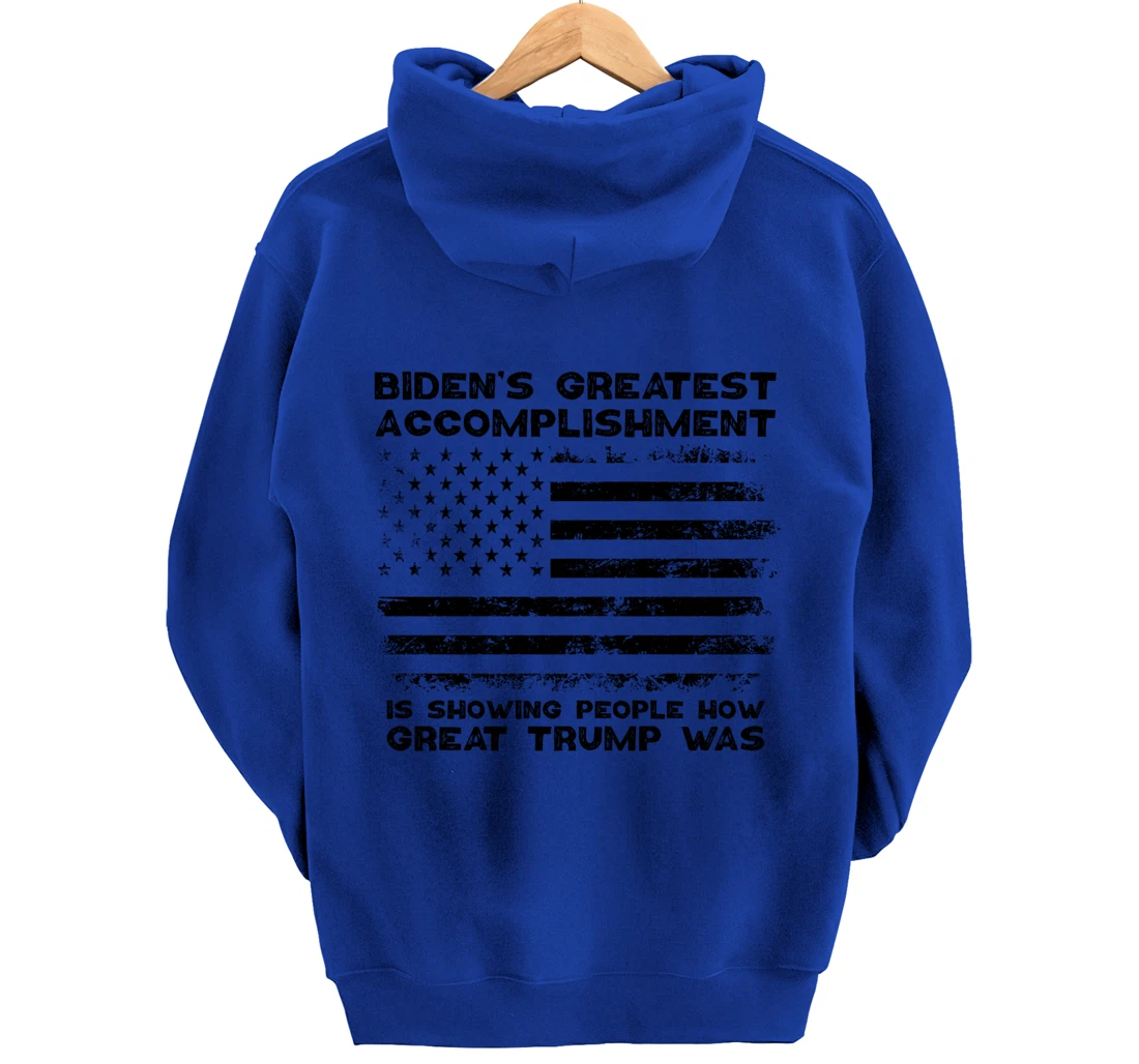 Biden's greatest accomplishment is Is Showing Great Trump Pullover Hoodie