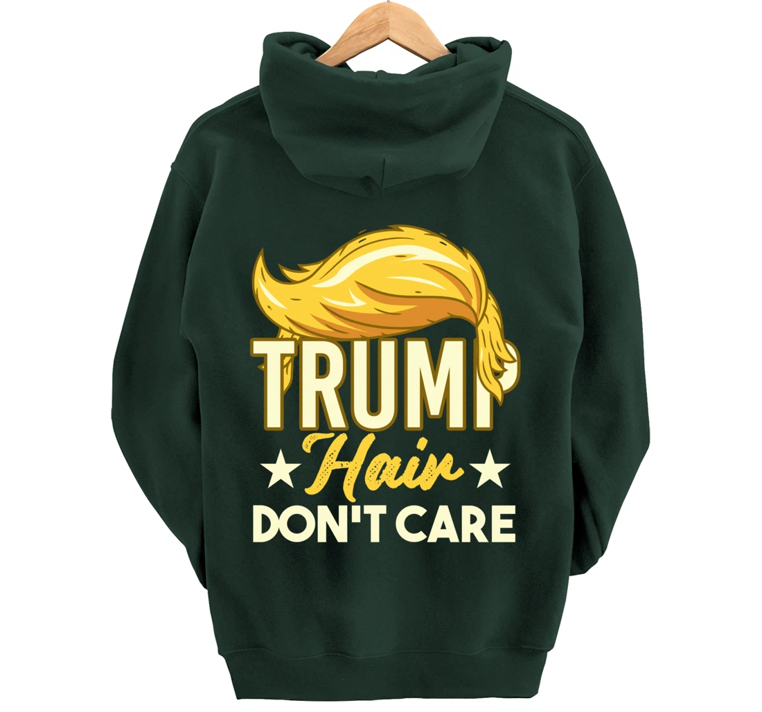 Funny Pro-Trump Gift - Trump Hair Don't Care Pullover Hoodie