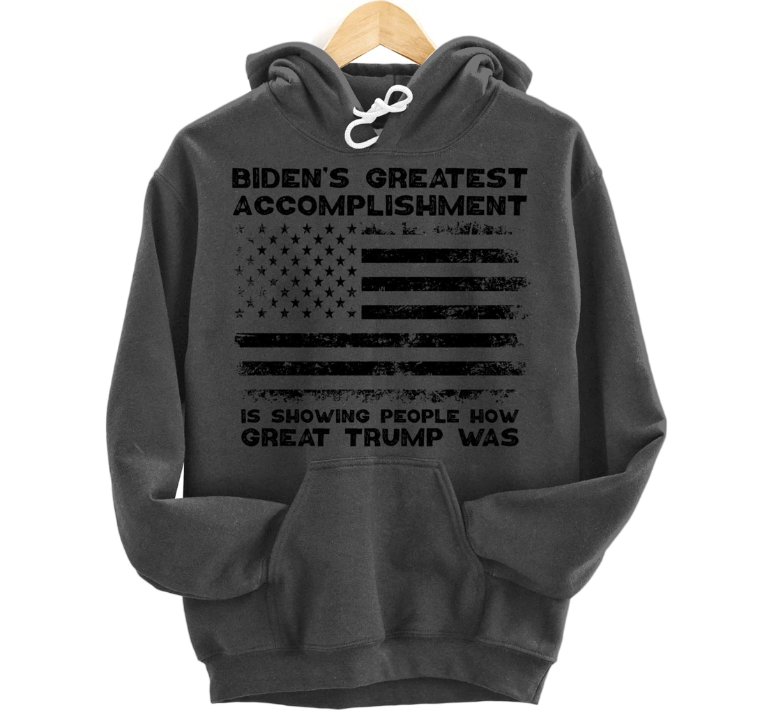 Biden's greatest accomplishment is Is Showing Great Trump Pullover Hoodie