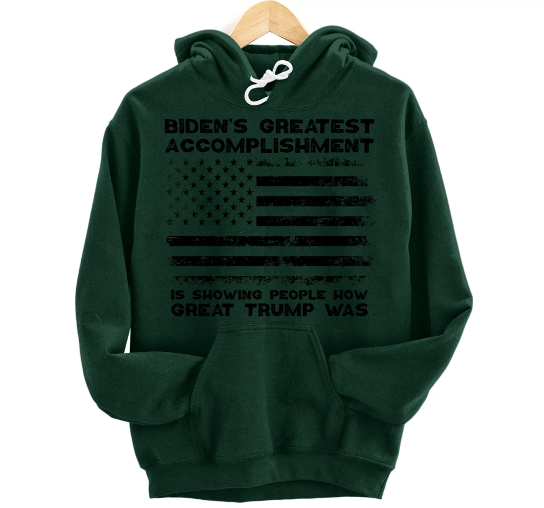 Biden's greatest accomplishment is Is Showing Great Trump Pullover Hoodie