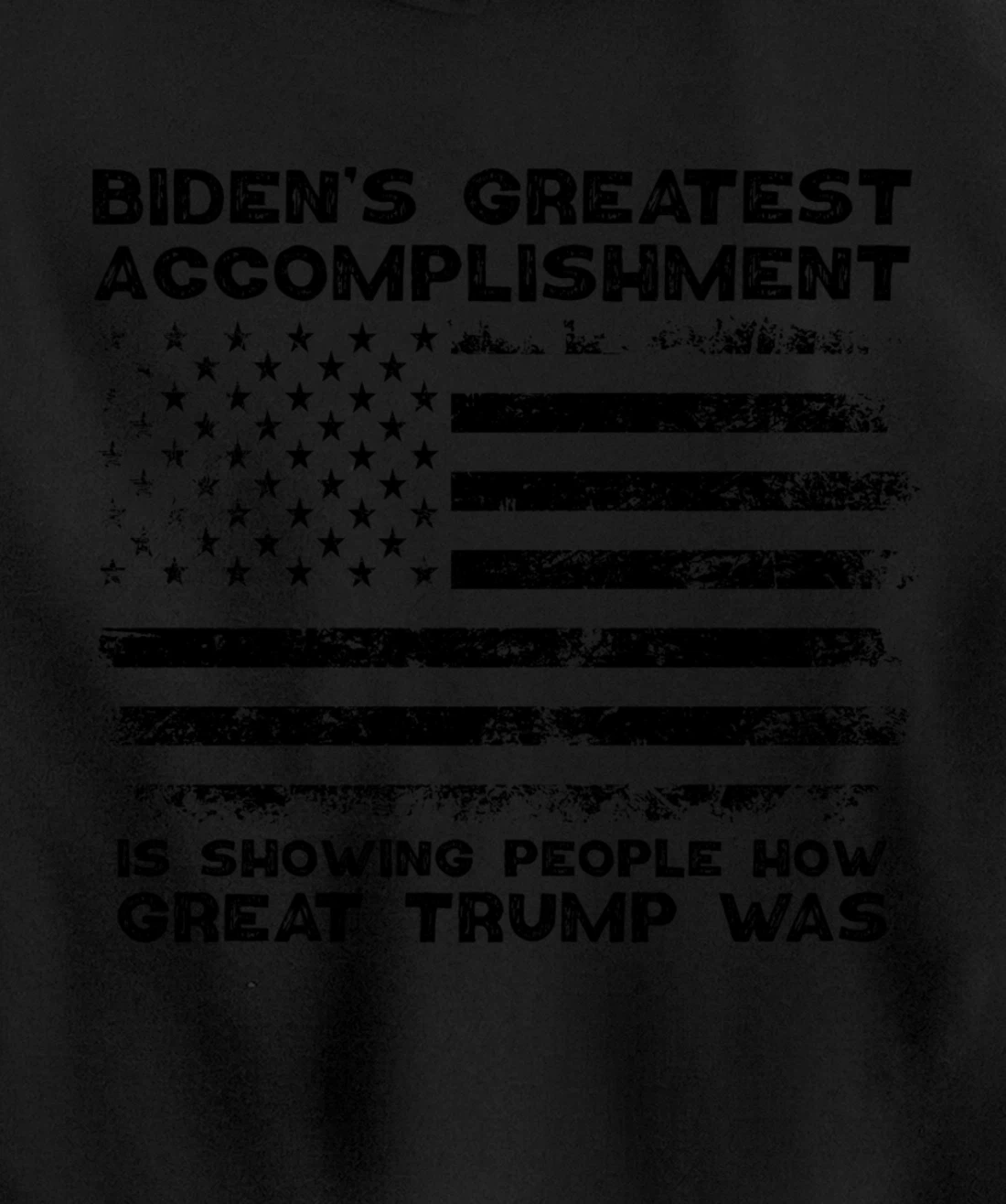 Biden's greatest accomplishment is Is Showing Great Trump Pullover Hoodie