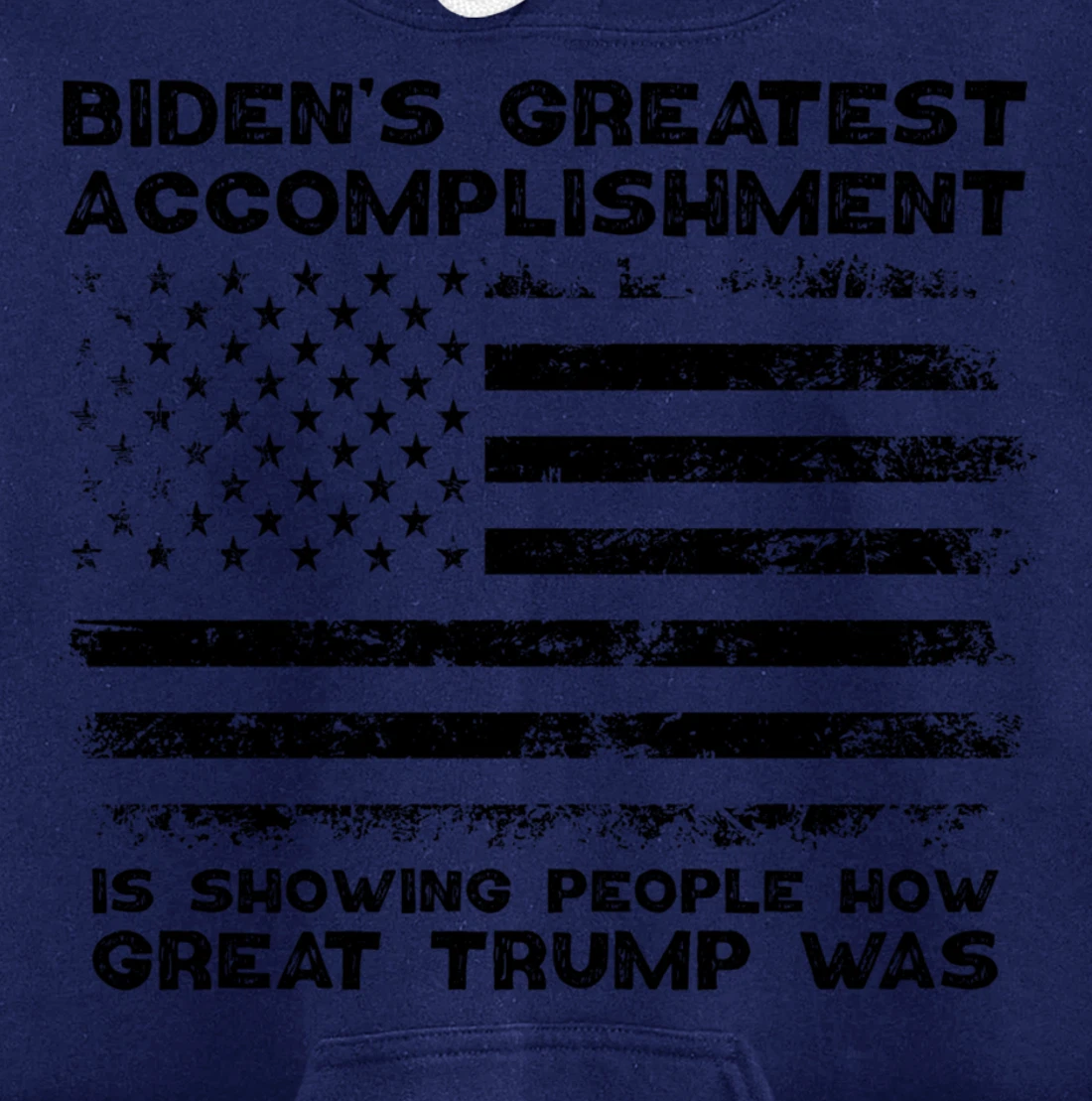 Biden's greatest accomplishment is Is Showing Great Trump Pullover Hoodie