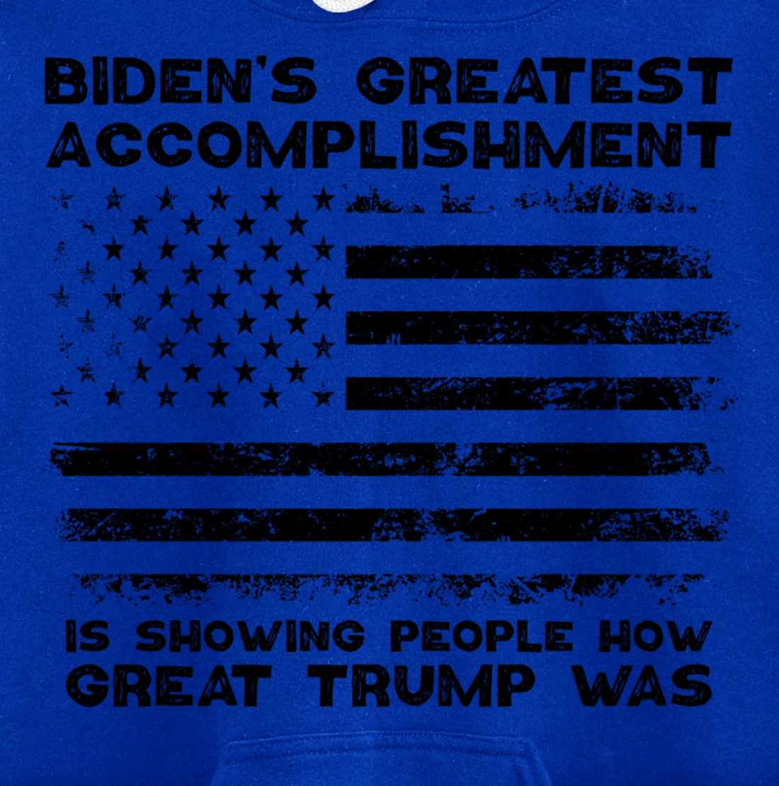 Biden's greatest accomplishment is Is Showing Great Trump Pullover Hoodie