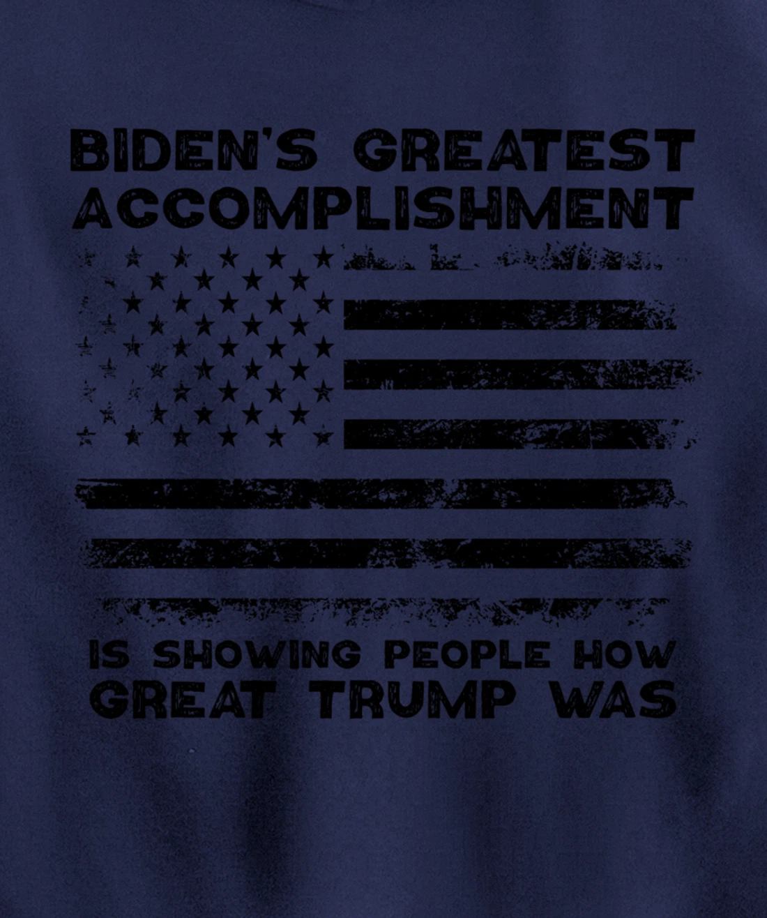 Biden's greatest accomplishment is Is Showing Great Trump Pullover Hoodie