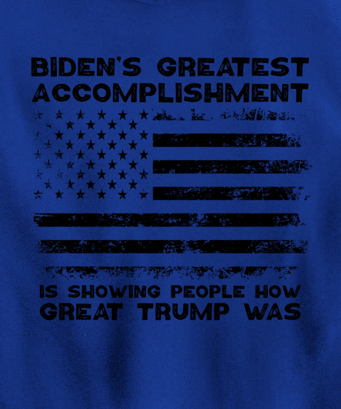 Biden's greatest accomplishment is Is Showing Great Trump Pullover Hoodie