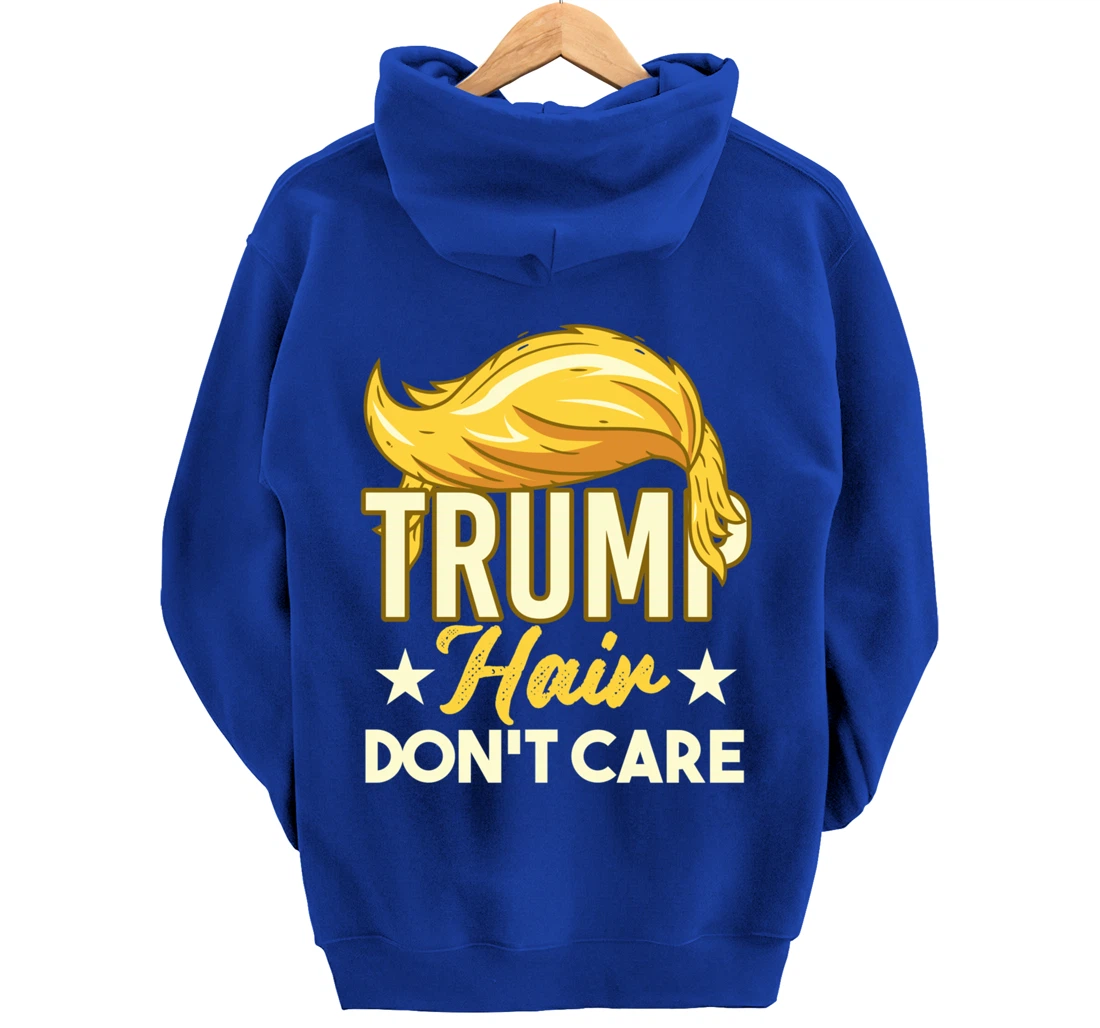 Funny Pro-Trump Gift - Trump Hair Don't Care Pullover Hoodie