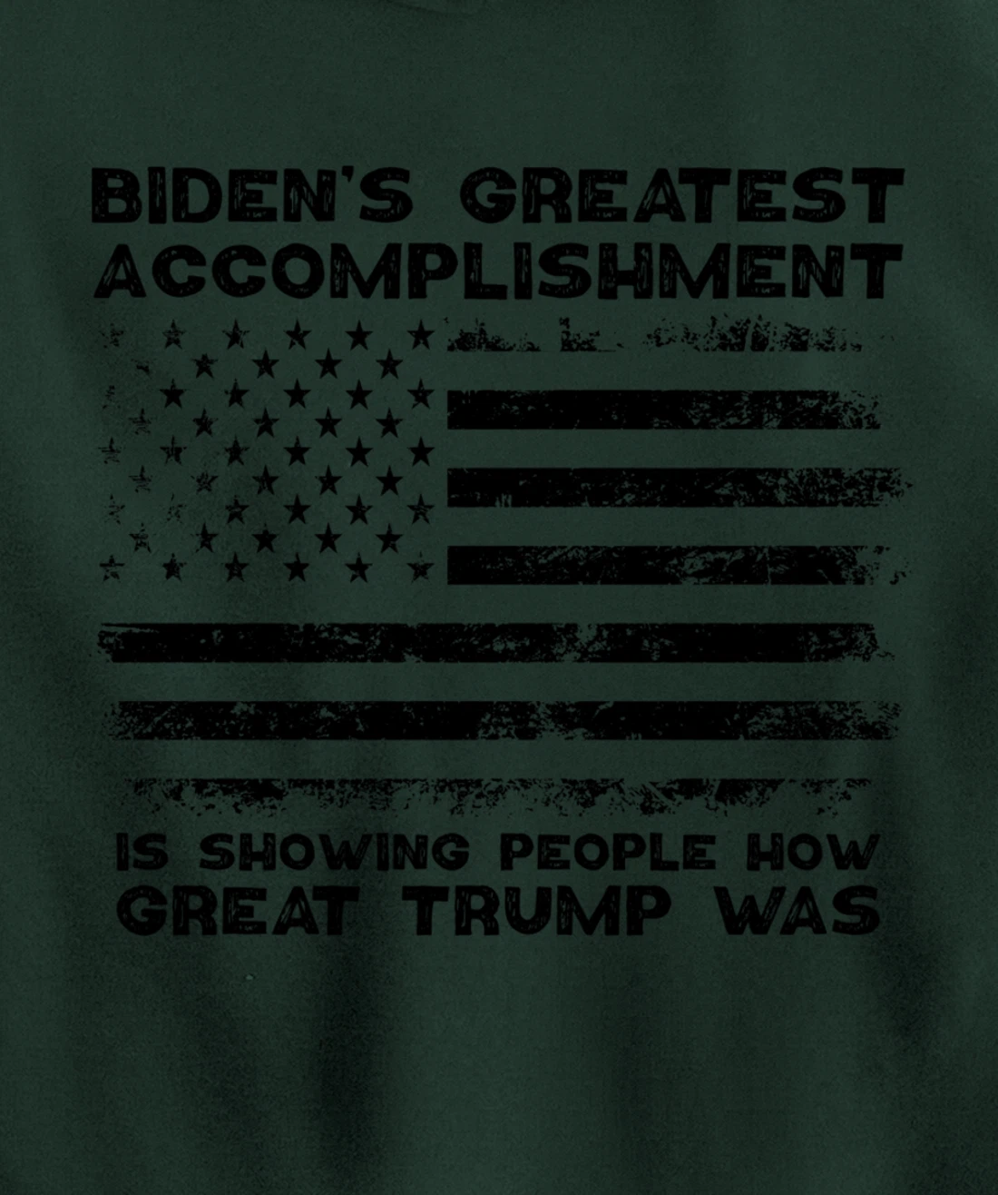 Biden's greatest accomplishment is Is Showing Great Trump Pullover Hoodie