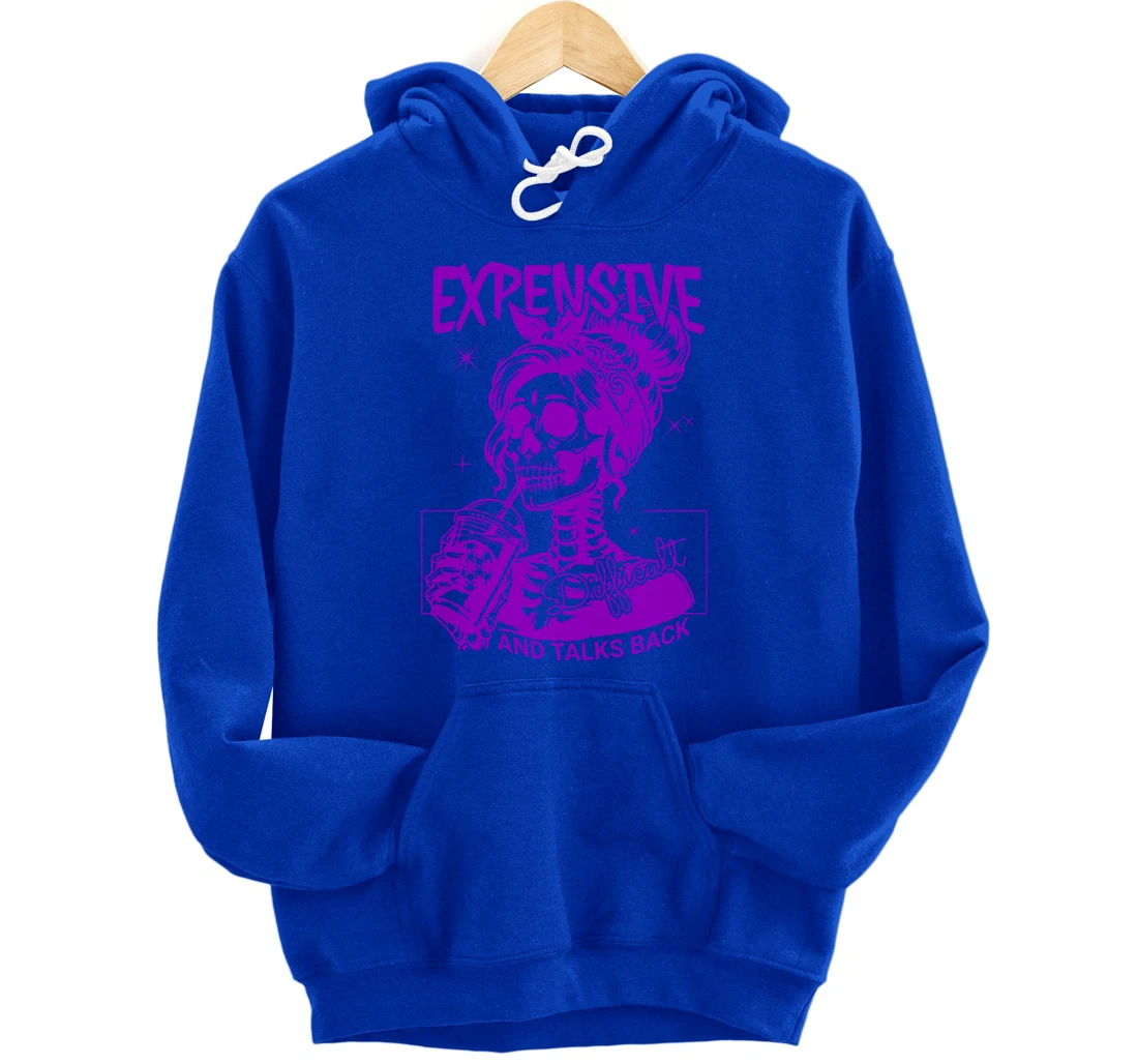 Expensive Difficult And Talks Back Pullover Hoodie