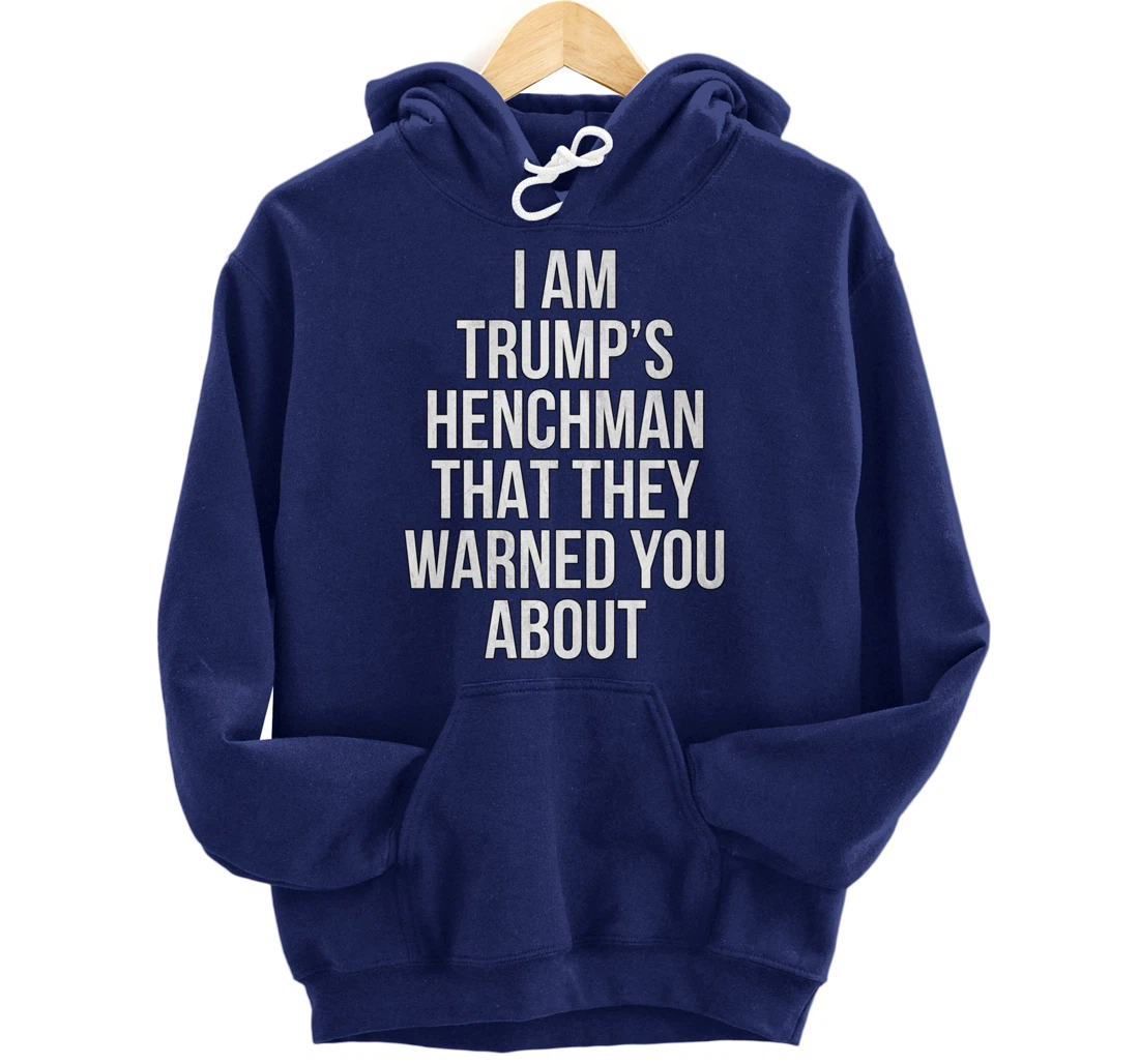 Trump's Henchman Anti Nancy Pelosi Pro Trump Republican Gift Pullover Hoodie