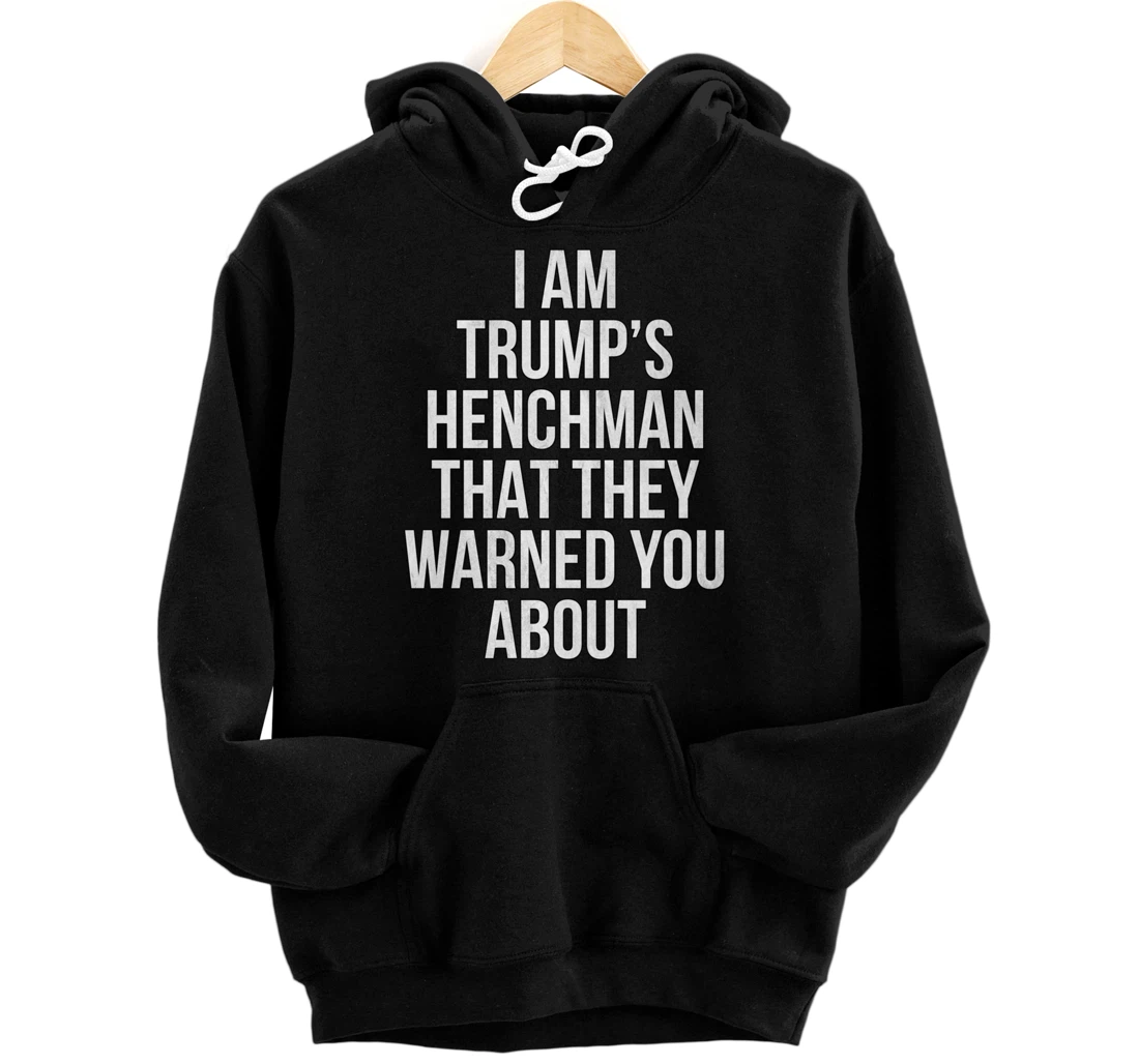 Trump's Henchman Anti Nancy Pelosi Pro Trump Republican Gift Pullover Hoodie