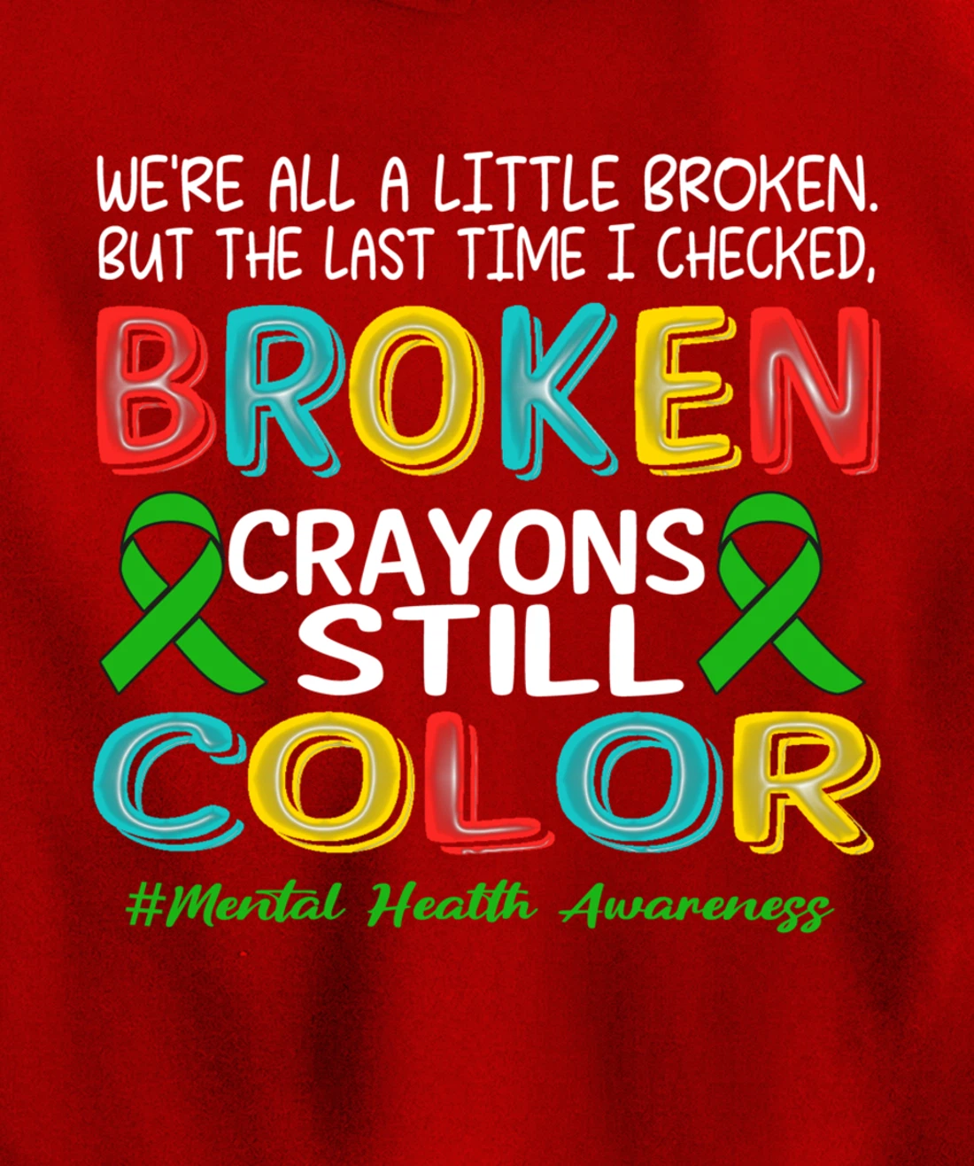 Broken Crayons Still Color Mental Health Awareness Men Women Pullover Hoodie