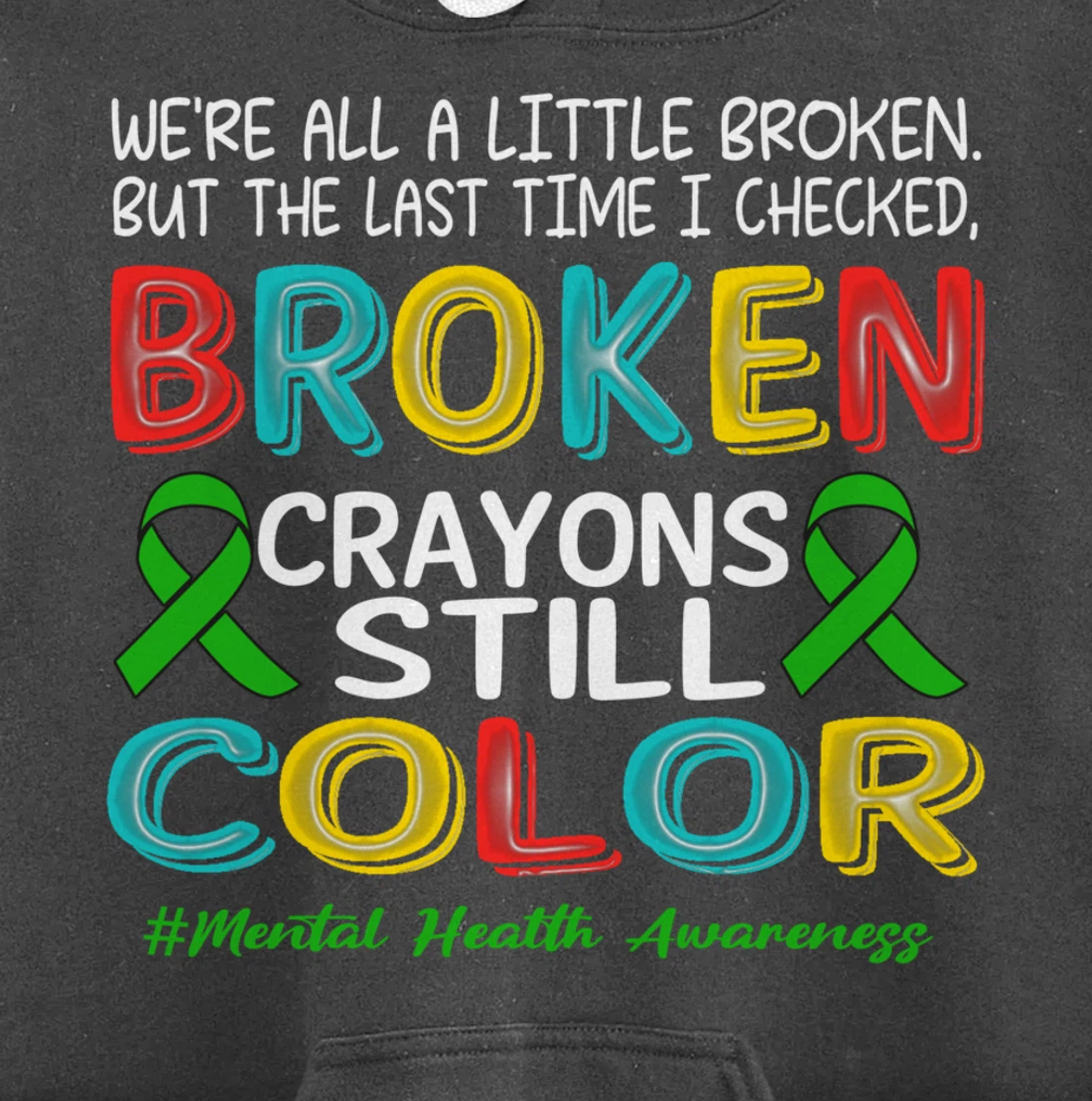 Broken Crayons Still Color Mental Health Awareness Men Women Pullover Hoodie
