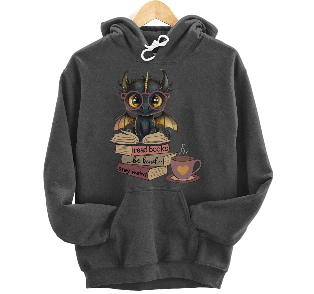 Funny Dragon Read Books Be Kind Stay Weird Book Lover Pullover Hoodie