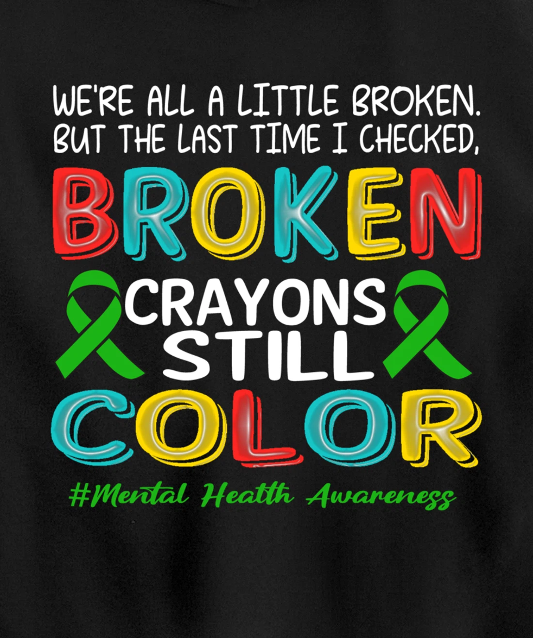 Broken Crayons Still Color Mental Health Awareness Men Women Pullover Hoodie