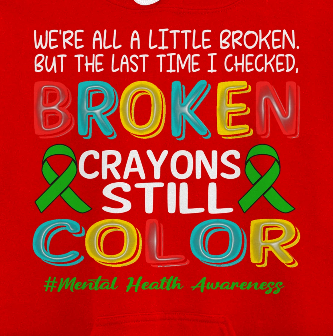 Broken Crayons Still Color Mental Health Awareness Men Women Pullover Hoodie