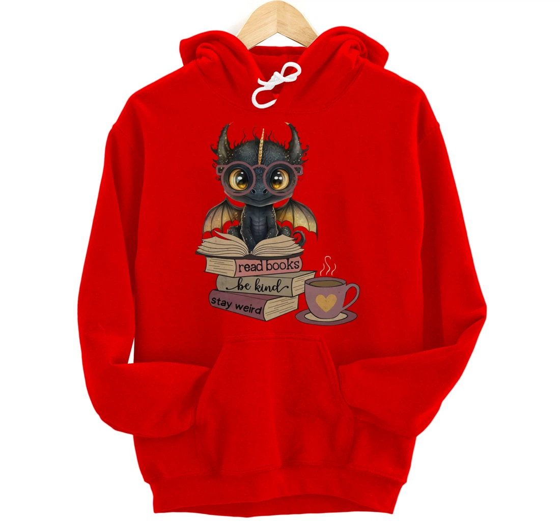 Funny Dragon Read Books Be Kind Stay Weird Book Lover Pullover Hoodie