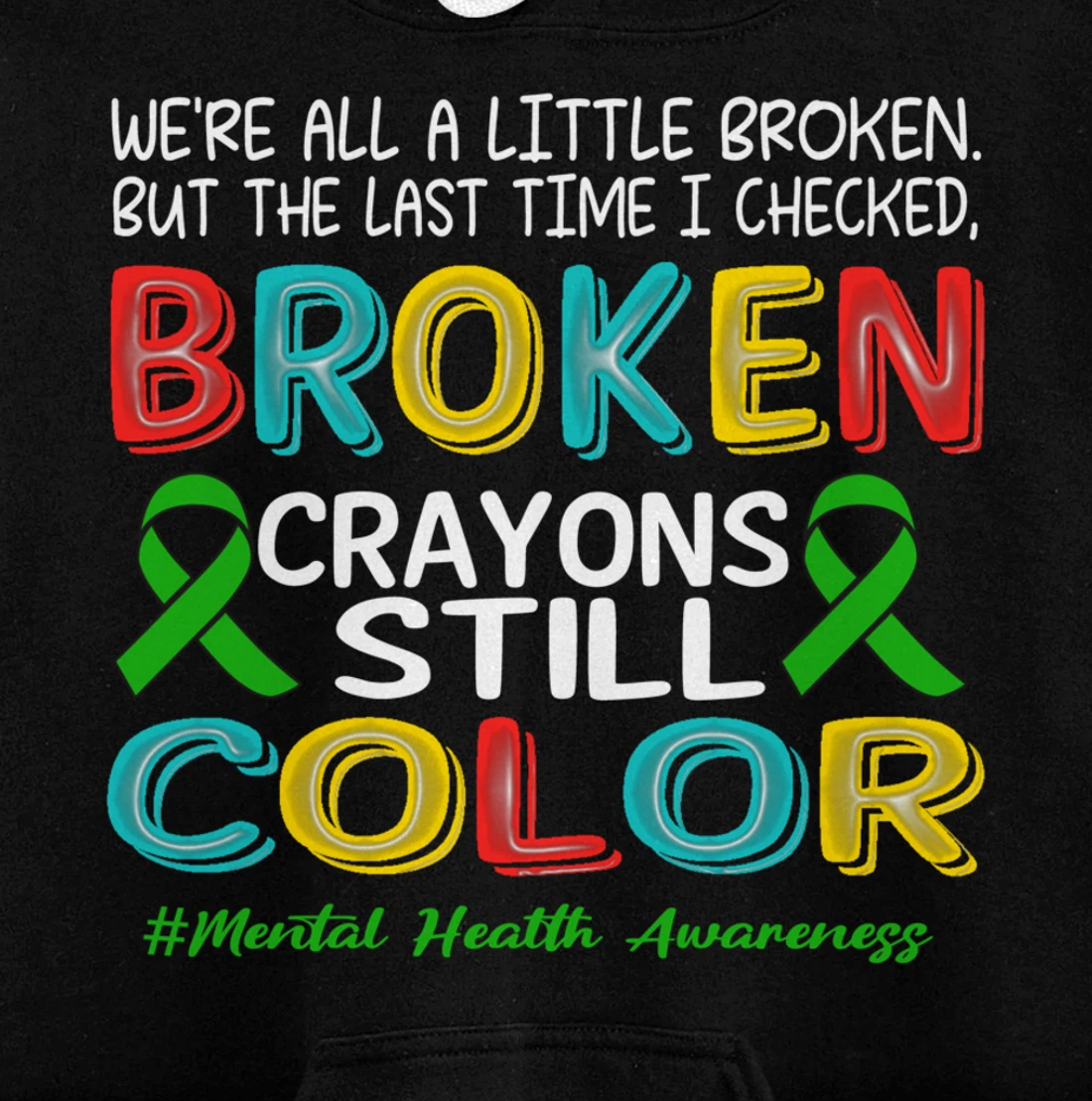 Broken Crayons Still Color Mental Health Awareness Men Women Pullover Hoodie