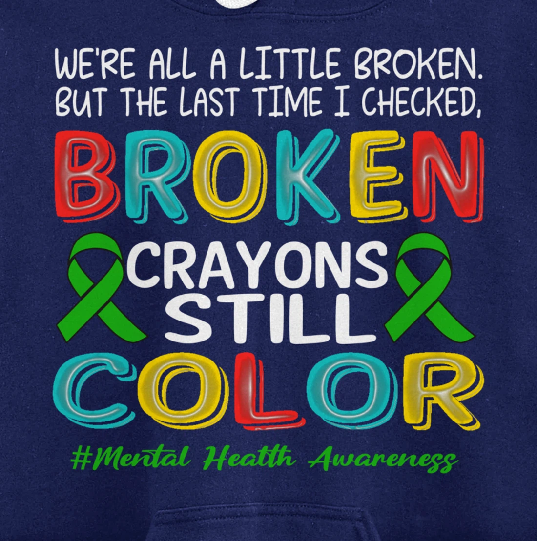 Broken Crayons Still Color Mental Health Awareness Men Women Pullover Hoodie