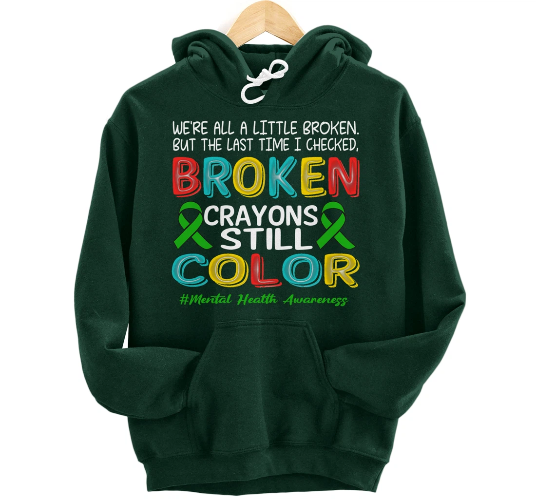 Broken Crayons Still Color Mental Health Awareness Men Women Pullover Hoodie