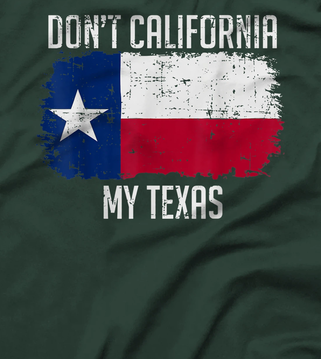Cool Texan Gift - Don't California My Texas T-Shirt