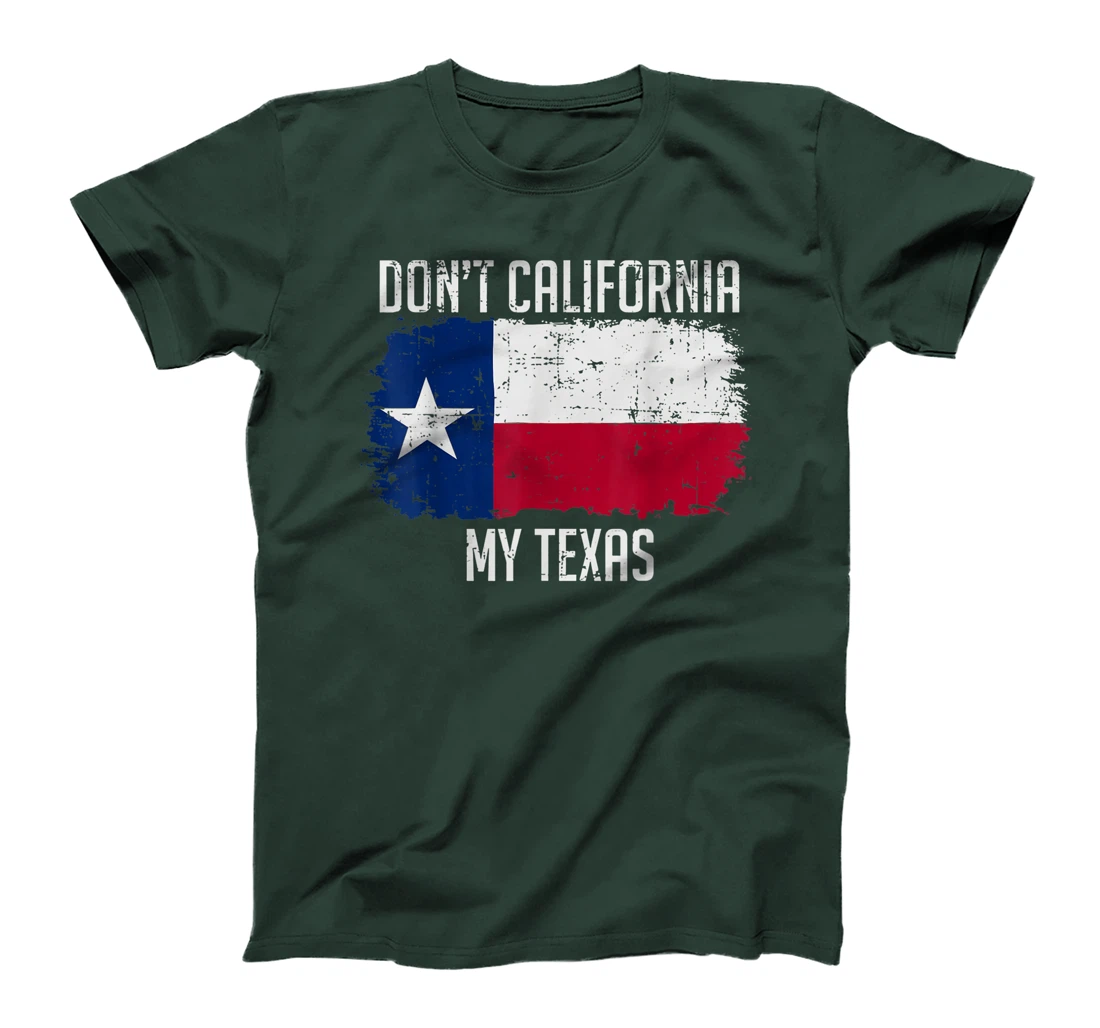 Cool Texan Gift - Don't California My Texas T-Shirt