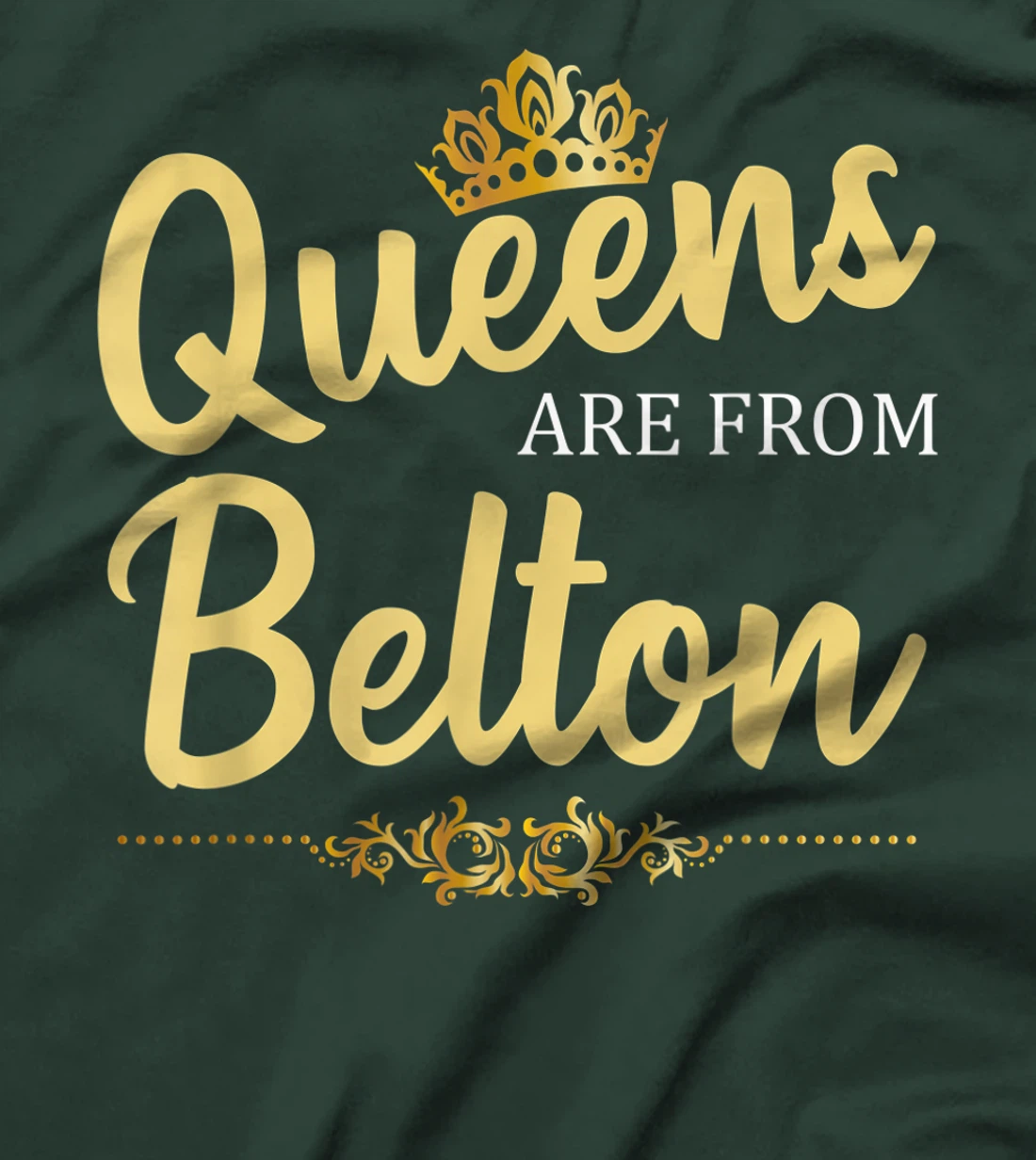 Queens Are From BELTON TX TEXAS Funny Home Roots USA Gift T-Shirt