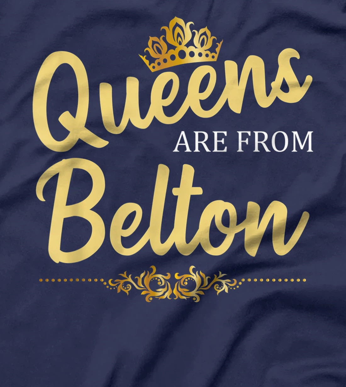 Queens Are From BELTON TX TEXAS Funny Home Roots USA Gift T-Shirt
