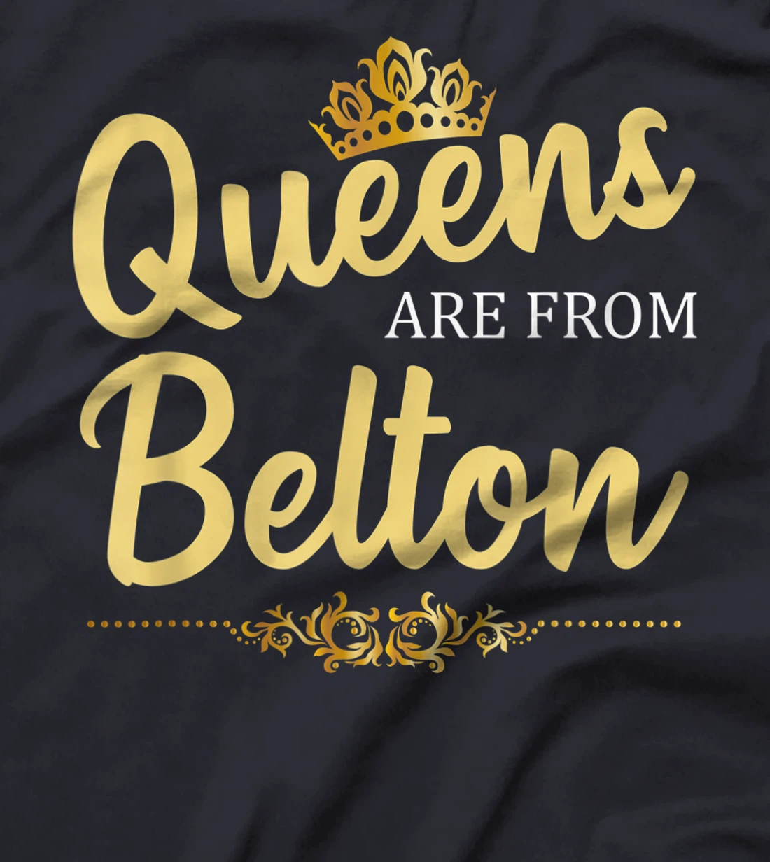 Queens Are From BELTON TX TEXAS Funny Home Roots USA Gift T-Shirt