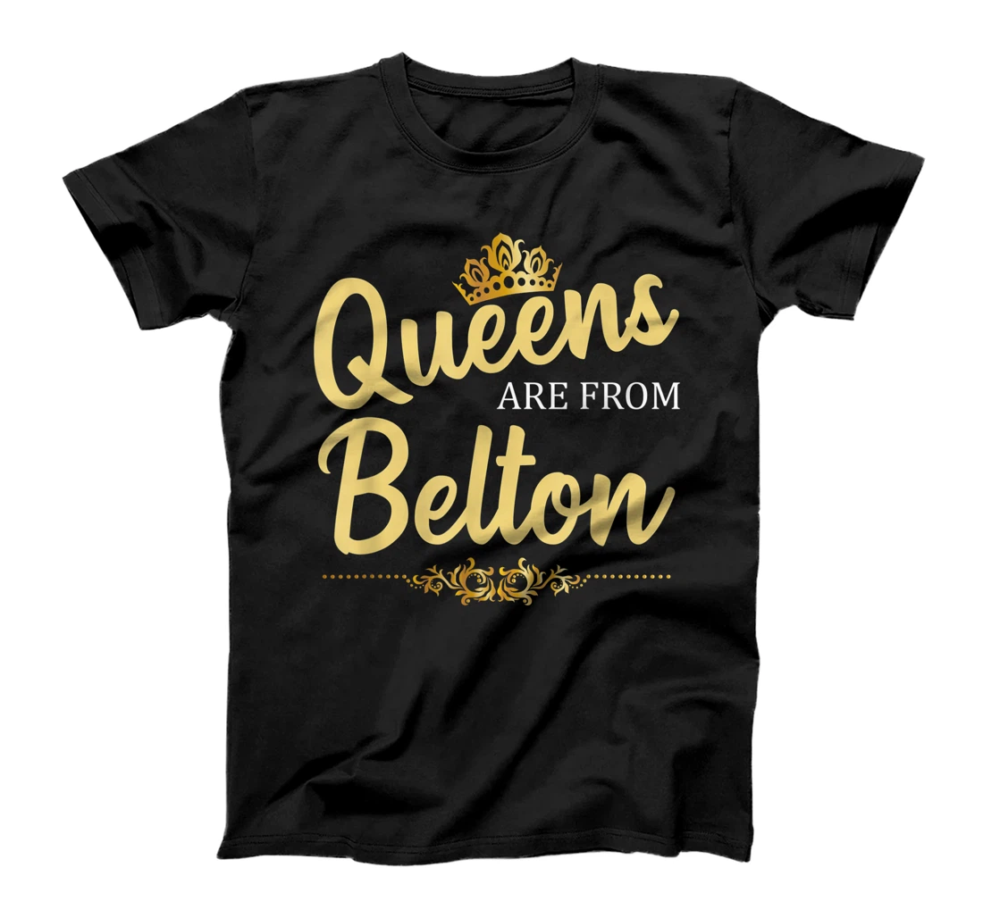 Queens Are From BELTON TX TEXAS Funny Home Roots USA Gift T-Shirt